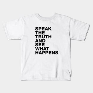 Speak The Truth And See What Happens Kids T-Shirt